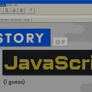 The Weird History Of JavaScript