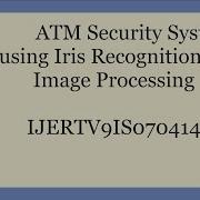 ATM Security System Using Iris Recognition By Image Processing