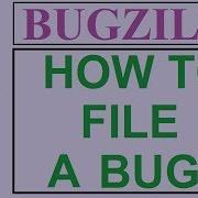 Bugzilla Tutorial 3 HOW TO FILE A BUG SUBMIT A BUG