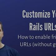 How To Enable Friendly URLs In Rails Without A Gem
