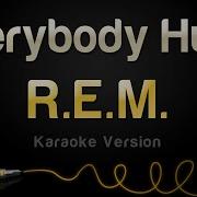 R E M Everybody Hurts Karaoke Version
