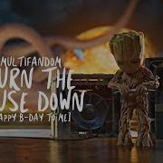 Multifandom Burn The House Down HBD TO ME