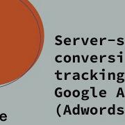 How To Set Up Server Side Google Ads Conversion Tracking Step By Step Guide