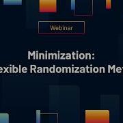IDDI Webinar Minimization A Flexible Randomization Method