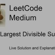 368 Largest Divisible Subset Updated Video In Description Leetcode Medium