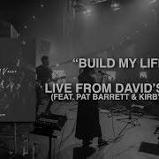 Build My Life Live From David S Tent Feat Pat Barrett Kirby Kaple