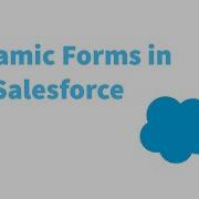 Dynamic Forms In Salesforce How To Enable Dynamic Forms When To Use Dynamic Forms What Are