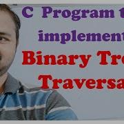 C Program To Implement Binary Tree Traversals Data Structures