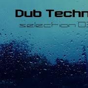 DUB TECHNO Selection 031 Raindrops On The Glass
