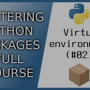 Mastering Python Packages Organizing Files And Best Practices Virtual Environments 02