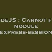 NodeJS Cannot Find Module Express Session