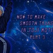 How To Make Smooth Transition In Toji Motion Noob To Pro Part3
