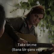 The Last Of Us PartII Ellie Take On Me Türkçe