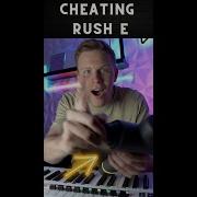 CHEATING RUSH E Too Easy