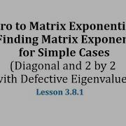 3 8 1 Intro To Matrix Exponentials And Determining Matrix Exponentials For Simple Cases