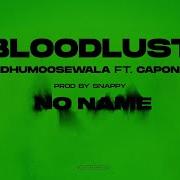 BLOODLUST Sidhu Moose Wala Mr Capone Snappy Official Visual Video New Song 2022