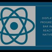 How To Display ProgressBar In A React Native App