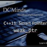 C 11 Weak Ptr Smart Pointers