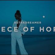 Astradreamer Piece Of Hope Official Video