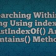 String Using IndexOf LastIndexOf And Contains Methods