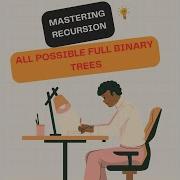 Mastering Recursion All Possible Full Binary Trees