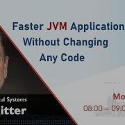 Faster JVM Applications Without Changing Any Code By Simon Ritter