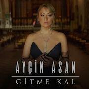 Ayçin Asan Gitme Kal