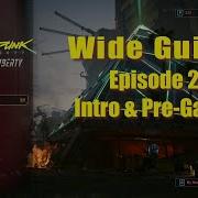 Cyberpunk 2077 Wide Guide Ep 2 Series Intro Pre Game