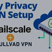 How To Setup Tailscale With The Mullvad Privacy VPN