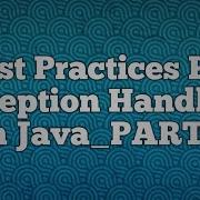 Best Practices For Exception Handling In Java PART3