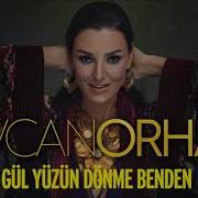 Sevcan Orhan Gül Yüzün Dönme Benden