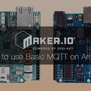 How To Use Basic MQTT On Arduino Maker Io Tutorial Digi Key Electronics