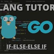 Golang Tutorial 9 If Else If Else