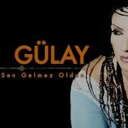 Gülay Sen Gelmez Oldun Damlalar 2000 Kalan Müzik