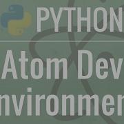 Setting Up A Python Development Environment In Atom