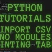 Python Tutorial Importing CSV Printing Table No Modules Part 2