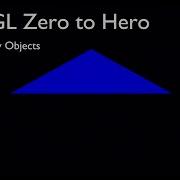 OpenGL Zero To Hero Vertex Array Objects And Buffers