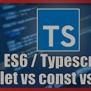 ES6 Typescript 2 Let Vs Const Vs Var When To Use Each Const And Immutability