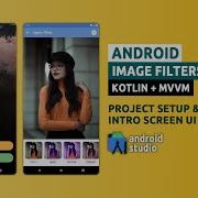 Android Image Filters App Tutorial 1 Project Setup Intro Screen UI Kotlin MVVM