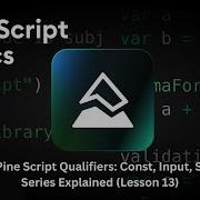 Decoding Pine Script Qualifiers Const Input Simple And Series Explained Lesson 13
