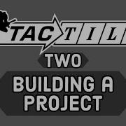 Tactile Tutorial 2 Building A New Project