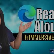 Accessibility Edge Browser Read Aloud Immersive Reader Accessibility Features