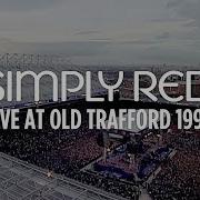 Simply Red Extravaganza Live At Old Trafford 1996 Remastered