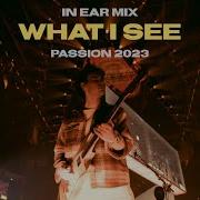 What I See Elevation Worship In Ear Mix From Passion 2023