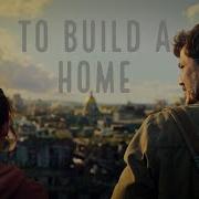 To Build A Home Multifandom REMASTERED