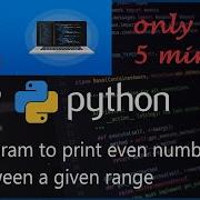 2 Python Program To Print Even Numbers Between A Given Range