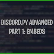 Discord Py Advanced Tutorial Part 1 Embeds