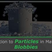 Intro To Particles In Maya 2019 Blobbies