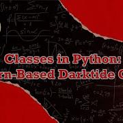 Python Classes Tutorial Using OOP To Create A Turn Based Darktide Game