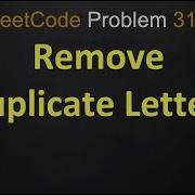 Remove Duplicate Letters Leetcode 316 Smallest Subsequence Of Distinct Characters Leetcode 1081